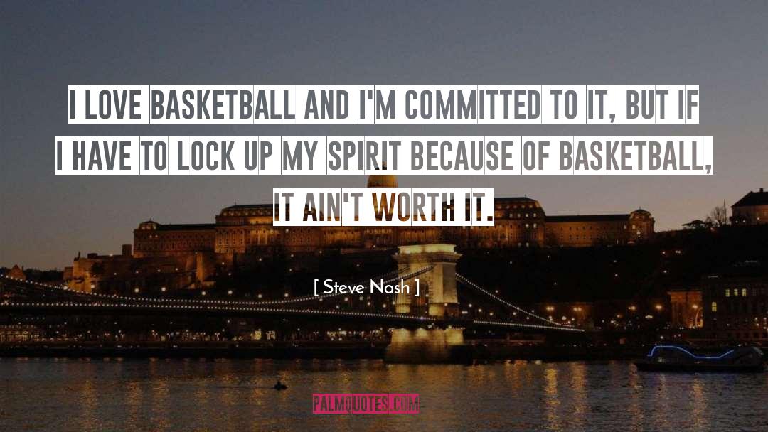 Steve Nash Quotes: I love basketball and I'm