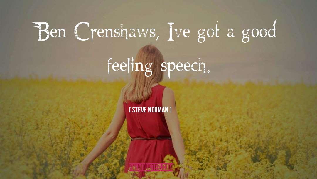 Steve Norman Quotes: Ben Crenshaws, Ive got a