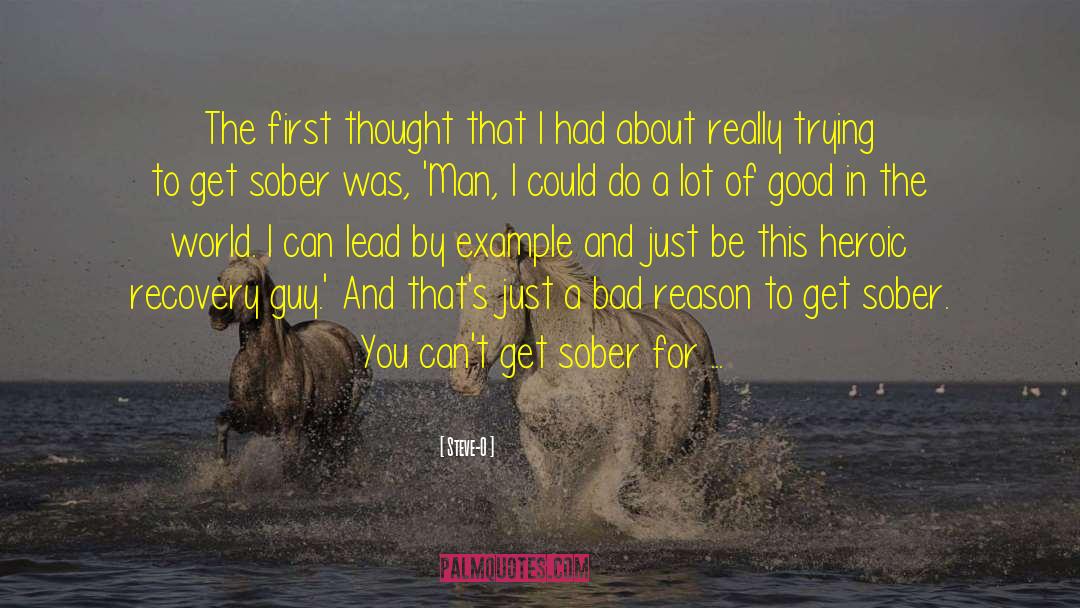 Steve-O Quotes: The first thought that I
