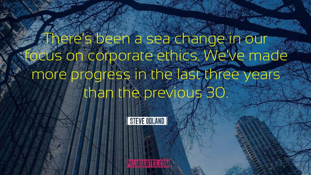 Steve Odland Quotes: There's been a sea change