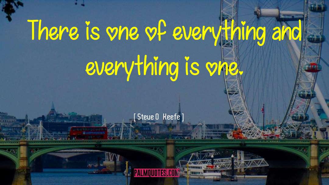 Steve O'Keefe Quotes: There is one of everything