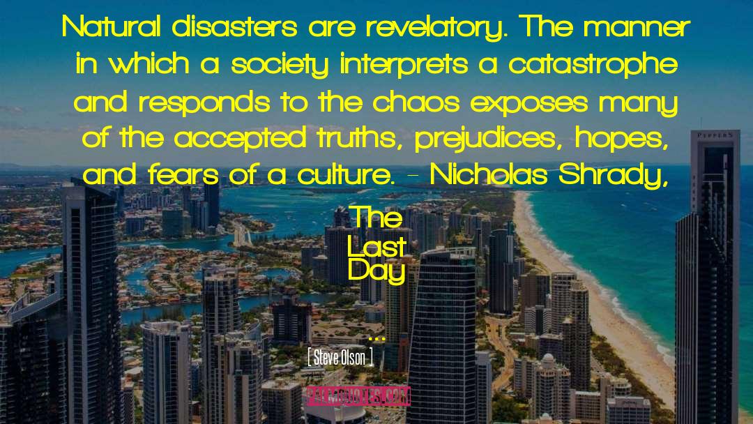 Steve Olson Quotes: Natural disasters are revelatory. The
