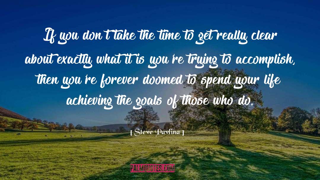 Steve Pavlina Quotes: If you don't take the