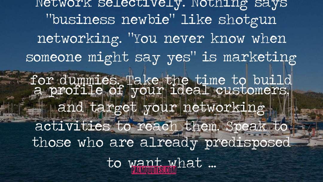 Steve Pavlina Quotes: Network selectively. Nothing says 