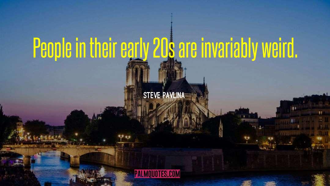 Steve Pavlina Quotes: People in their early 20s