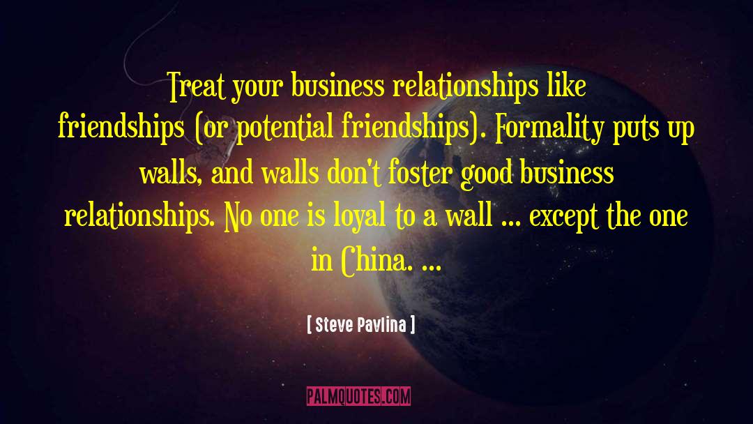 Steve Pavlina Quotes: Treat your business relationships like