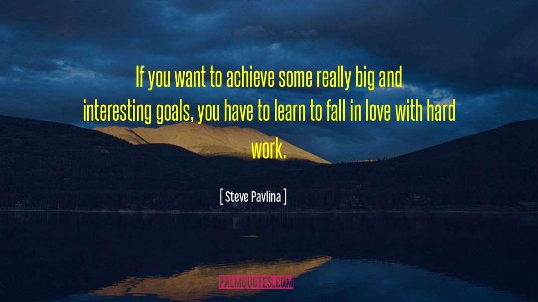 Steve Pavlina Quotes: If you want to achieve