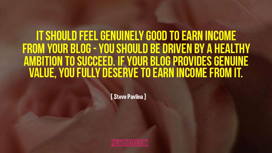 Steve Pavlina Quotes: It should feel genuinely good