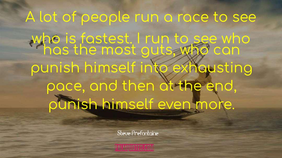 Steve Prefontaine Quotes: A lot of people run