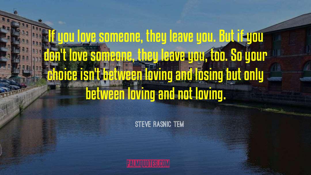 Steve Rasnic Tem Quotes: If you love someone, they
