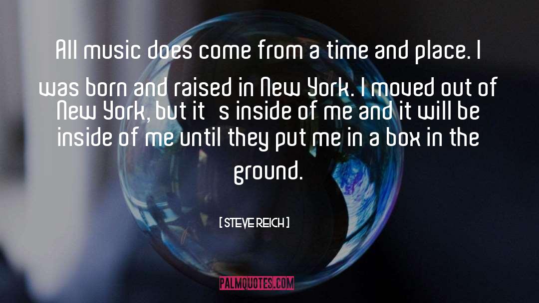 Steve Reich Quotes: All music does come from