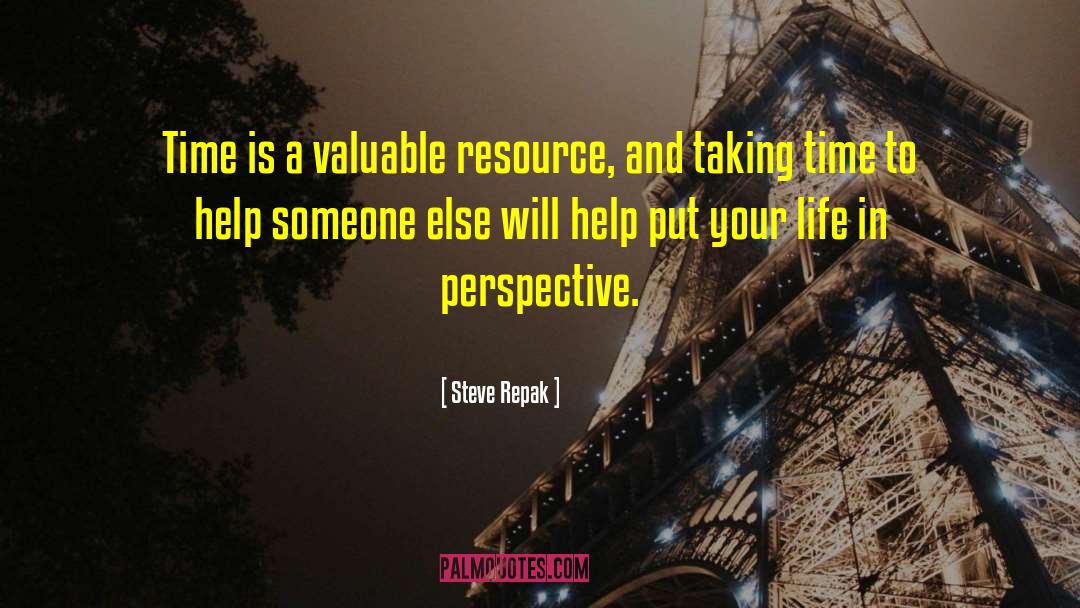 Steve Repak Quotes: Time is a valuable resource,