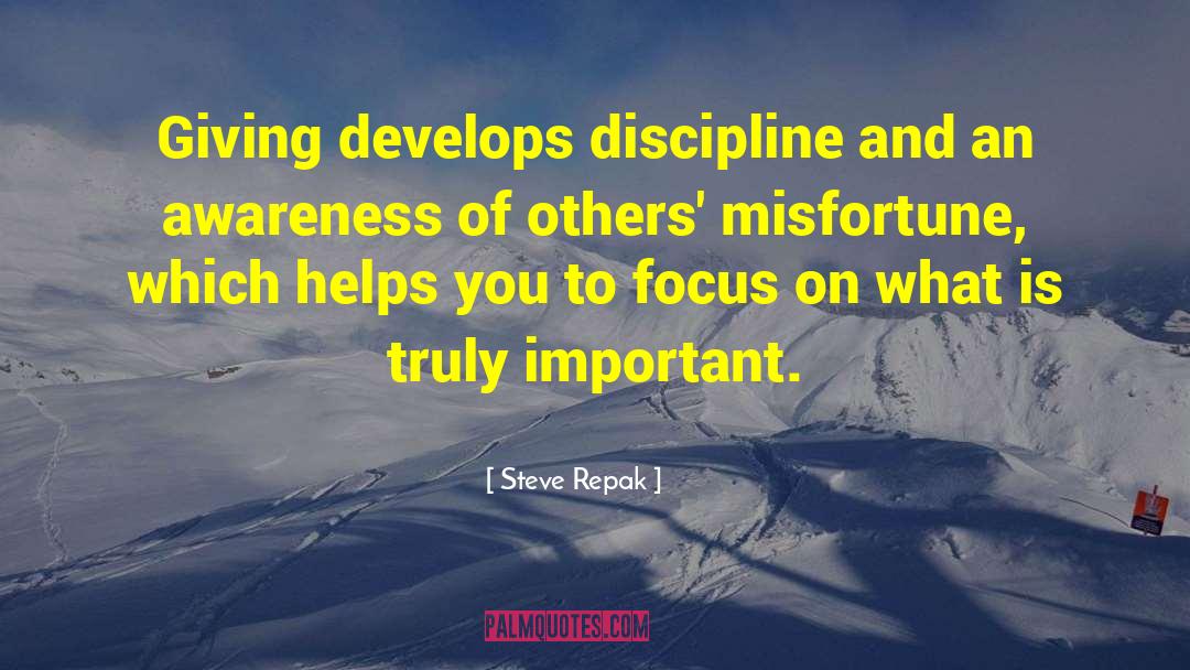 Steve Repak Quotes: Giving develops discipline and an