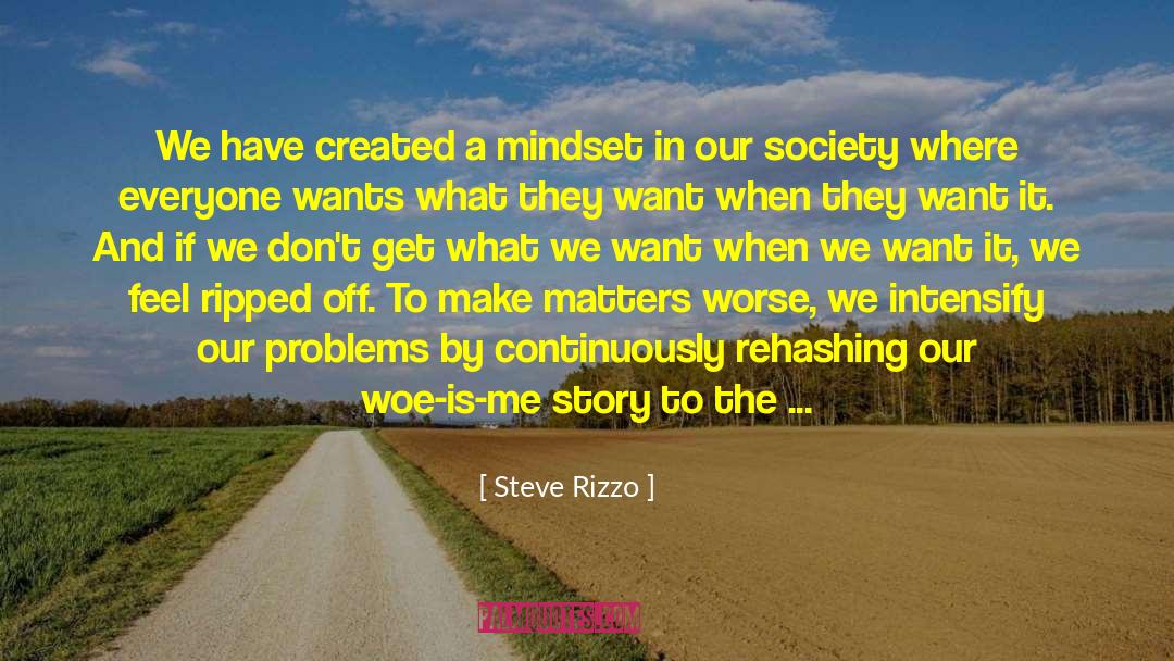 Steve Rizzo Quotes: We have created a mindset