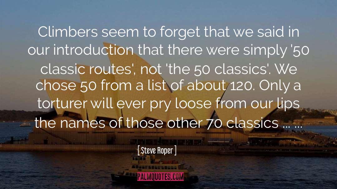 Steve Roper Quotes: Climbers seem to forget that
