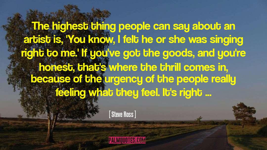Steve Ross Quotes: The highest thing people can