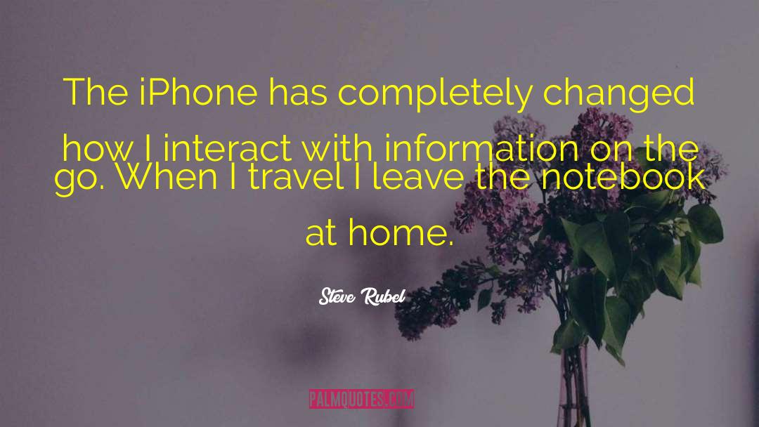 Steve Rubel Quotes: The iPhone has completely changed