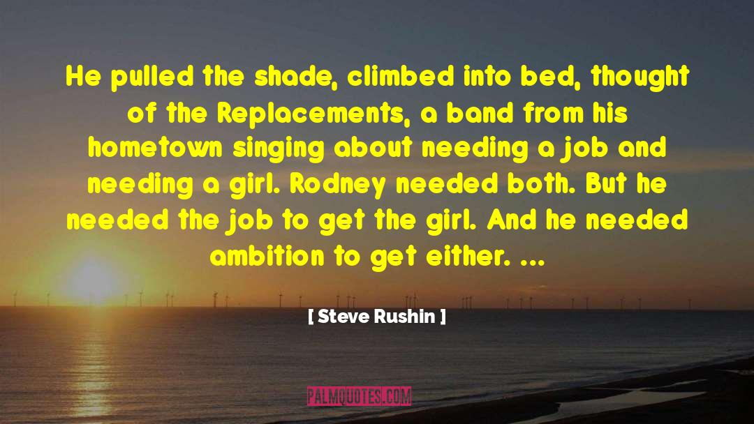 Steve Rushin Quotes: He pulled the shade, climbed