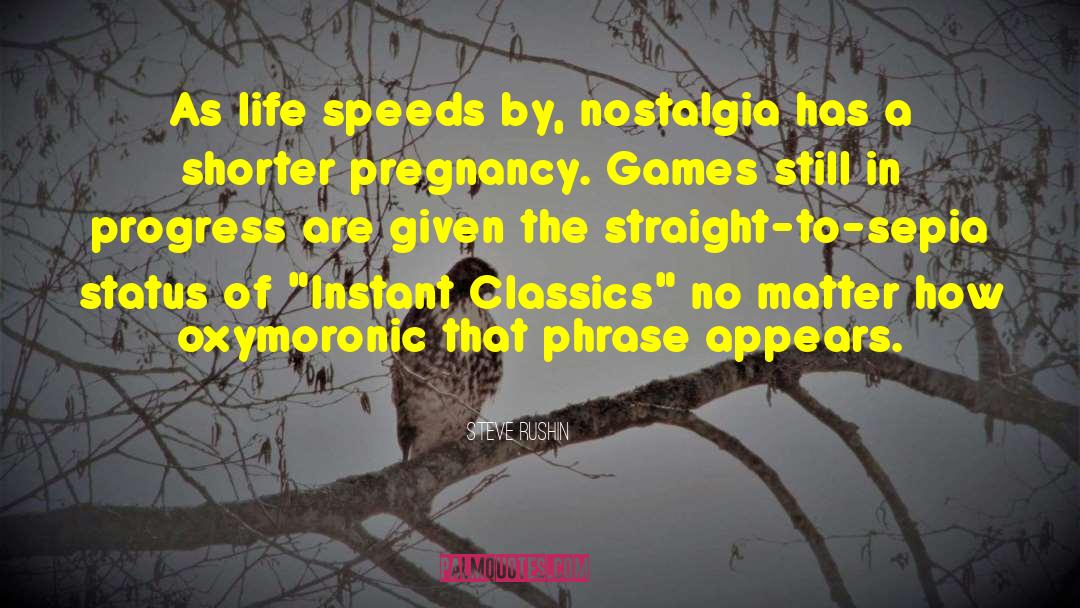Steve Rushin Quotes: As life speeds by, nostalgia