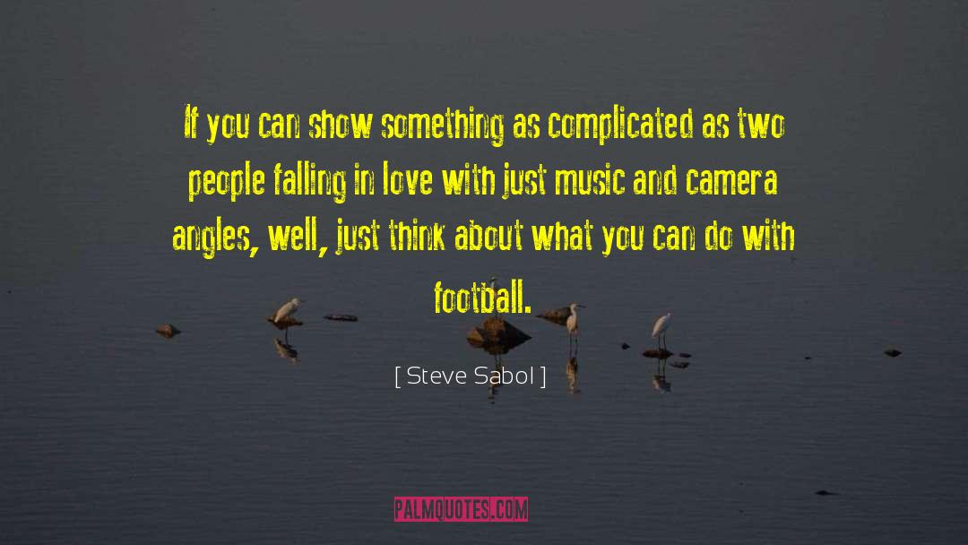 Steve Sabol Quotes: If you can show something