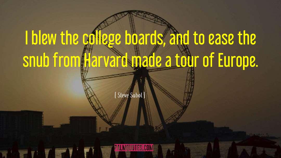 Steve Sabol Quotes: I blew the college boards,