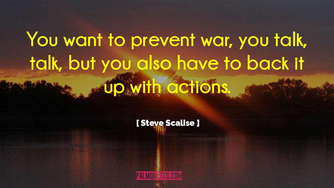 Steve Scalise Quotes: You want to prevent war,