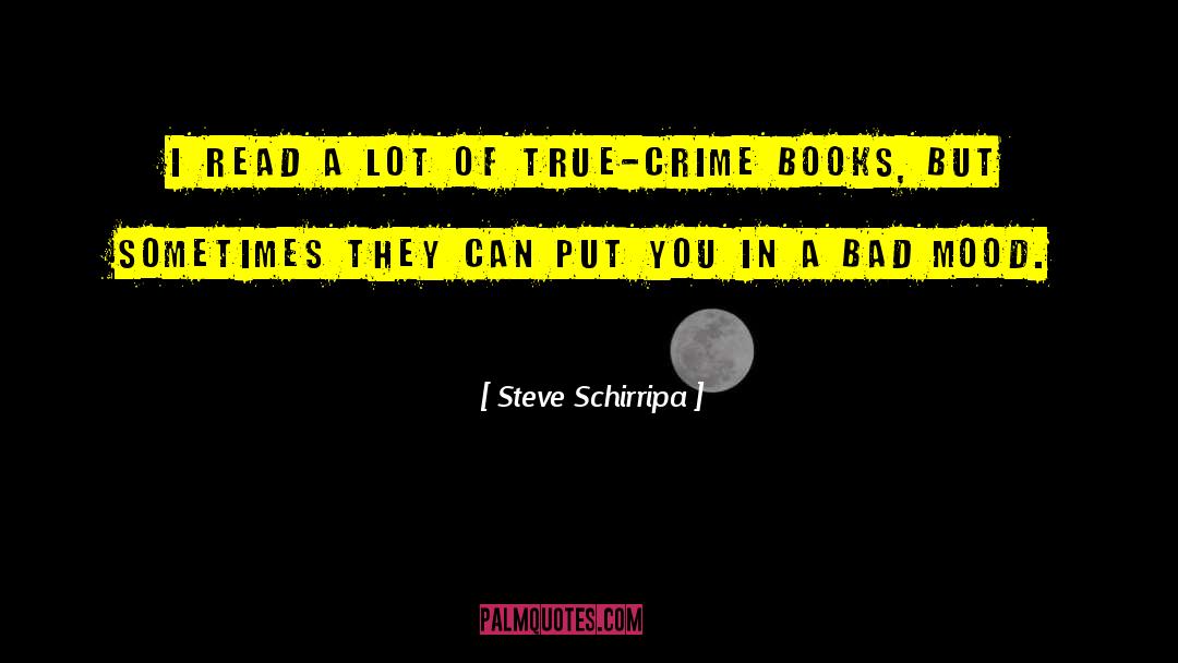 Steve Schirripa Quotes: I read a lot of
