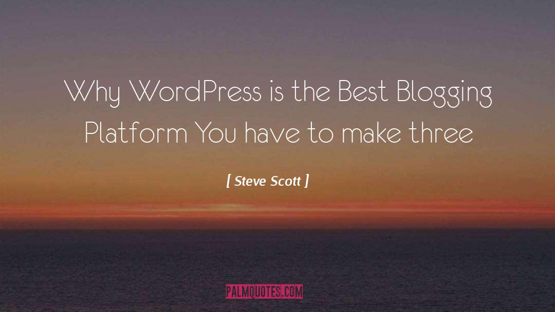 Steve Scott Quotes: Why WordPress is the Best