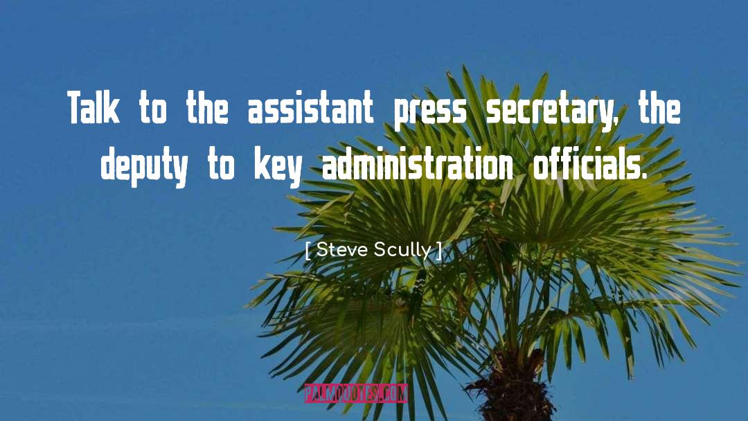 Steve Scully Quotes: Talk to the assistant press