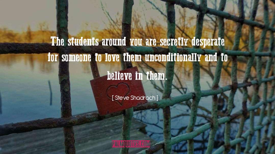 Steve Shadrach Quotes: The students around you are