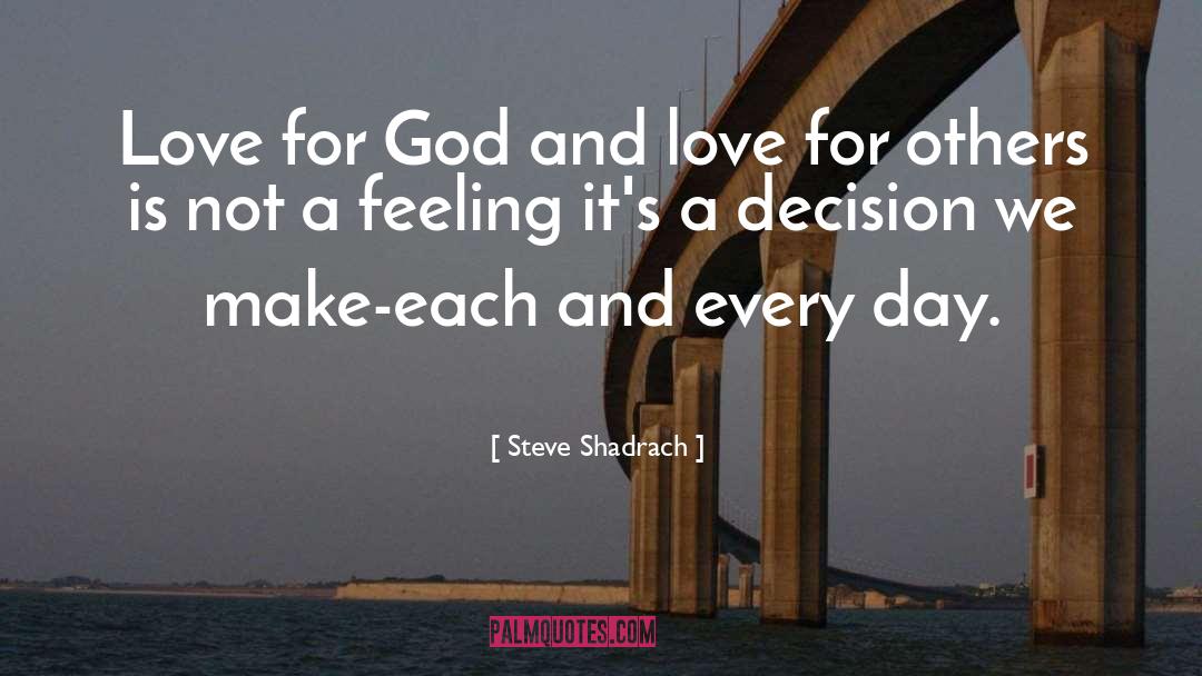 Steve Shadrach Quotes: Love for God and love