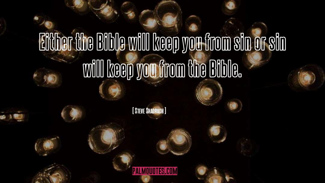Steve Shadrach Quotes: Either the Bible will keep
