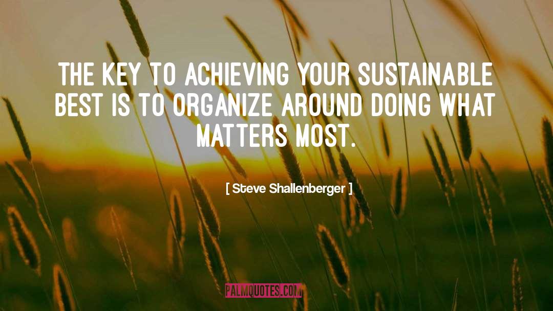 Steve Shallenberger Quotes: The key to achieving your