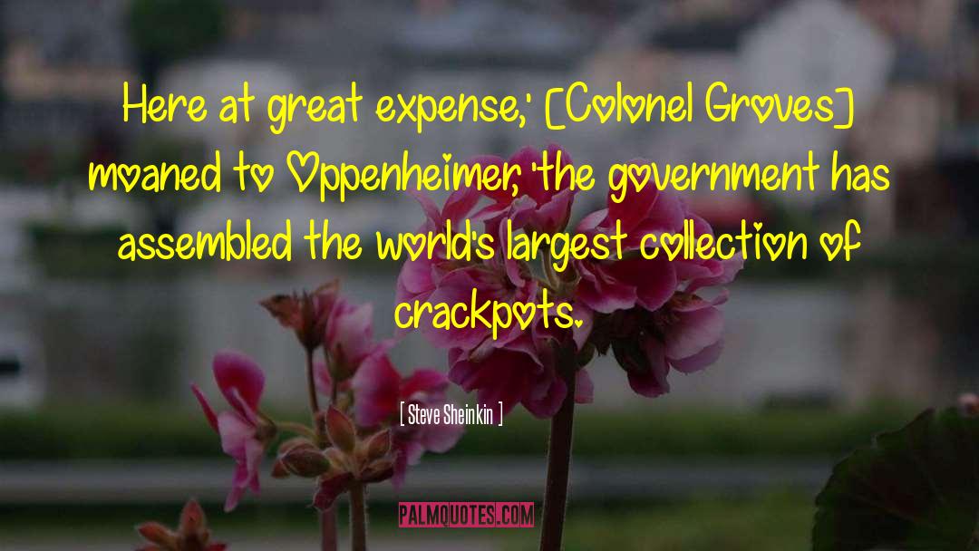 Steve Sheinkin Quotes: Here at great expense,' [Colonel