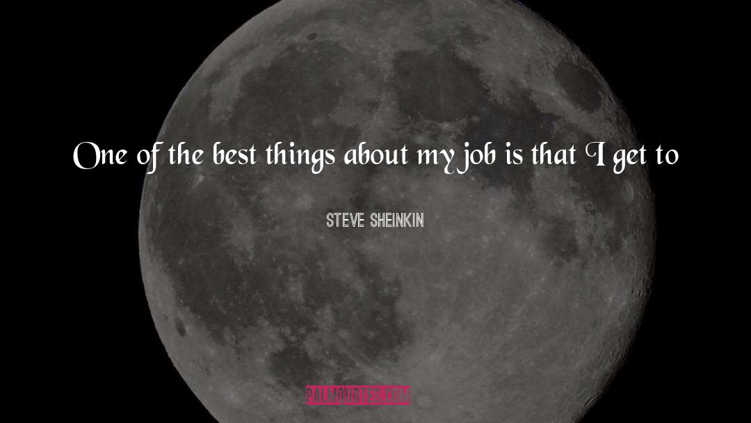 Steve Sheinkin Quotes: One of the best things