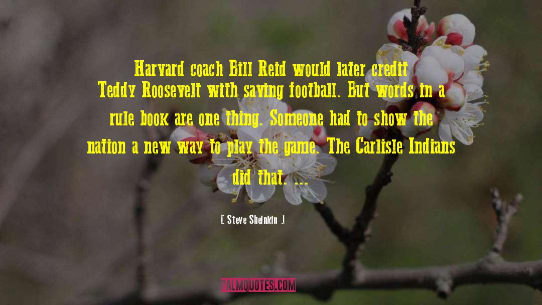 Steve Sheinkin Quotes: Harvard coach Bill Reid would