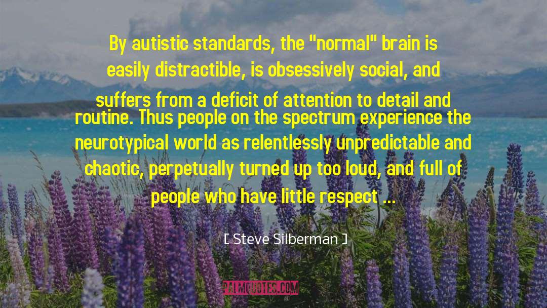 Steve Silberman Quotes: By autistic standards, the 