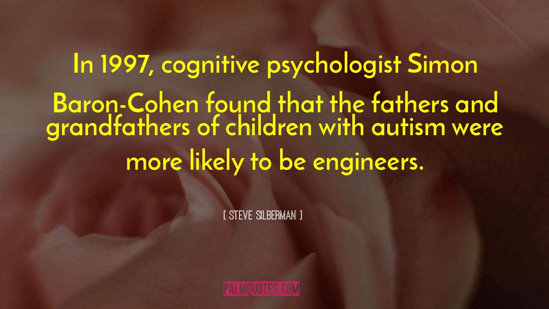 Steve Silberman Quotes: In 1997, cognitive psychologist Simon