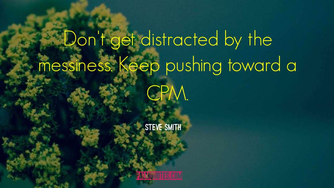 Steve Smith Quotes: Don't get distracted by the