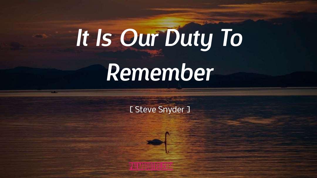 Steve Snyder Quotes: It Is Our Duty To