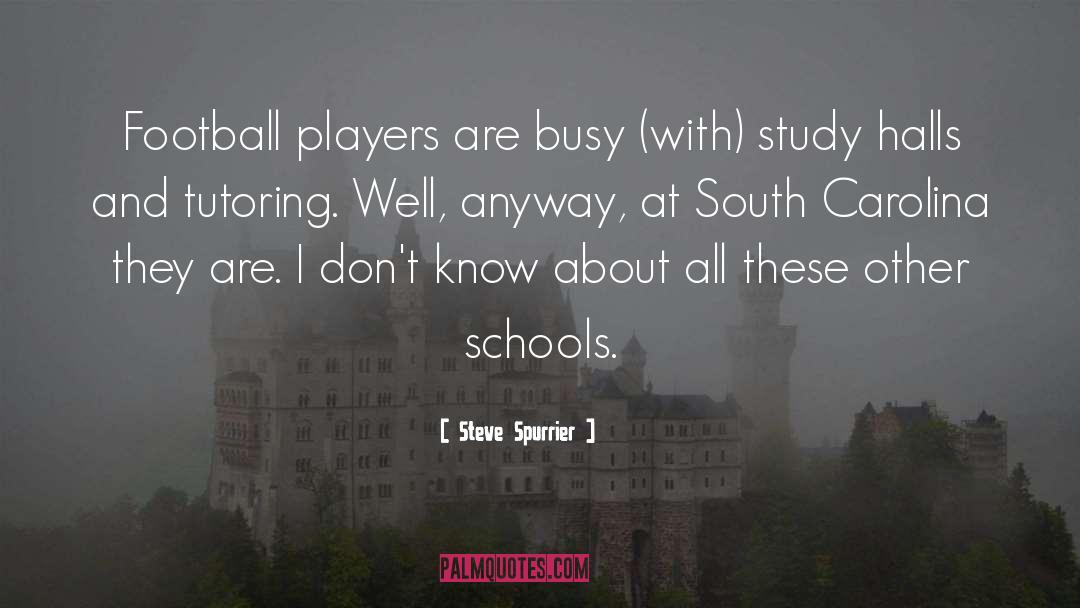 Steve Spurrier Quotes: Football players are busy (with)