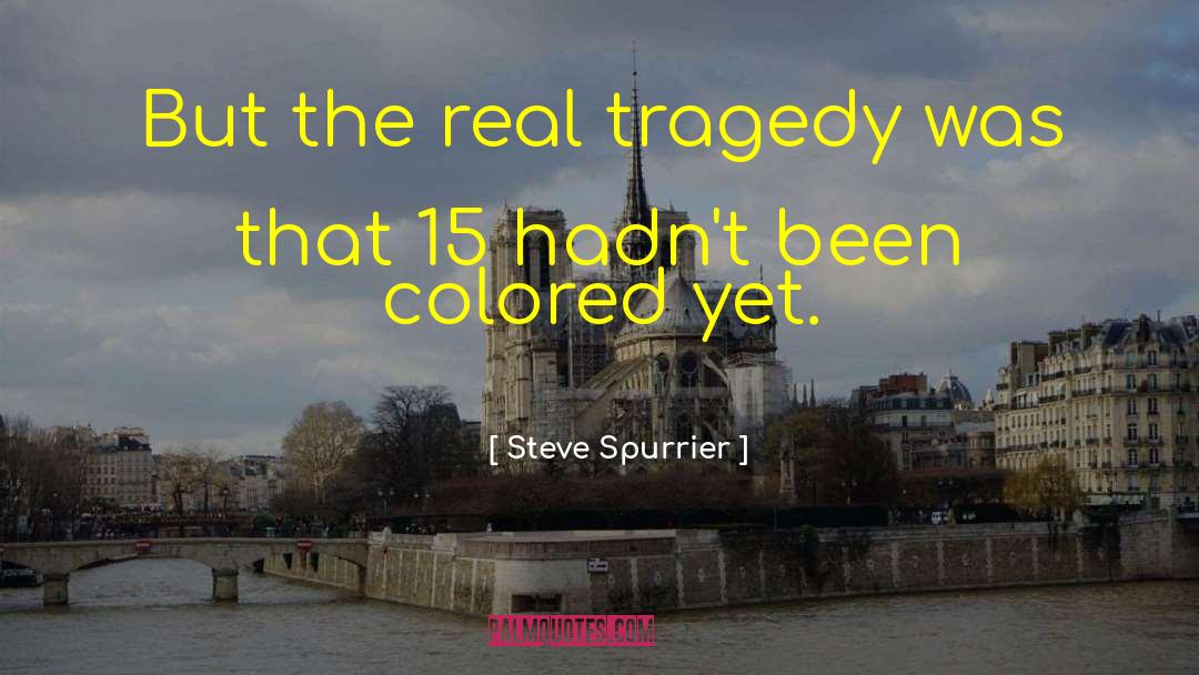 Steve Spurrier Quotes: But the real tragedy was