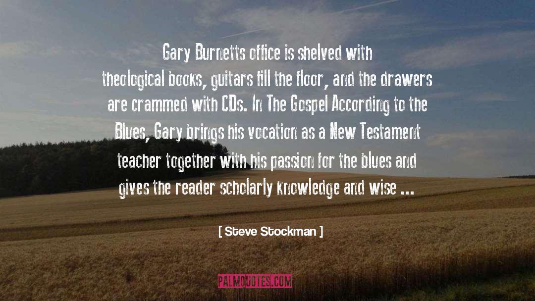 Steve Stockman Quotes: Gary Burnetts office is shelved