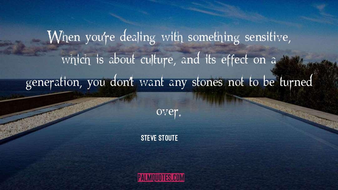 Steve Stoute Quotes: When you're dealing with something