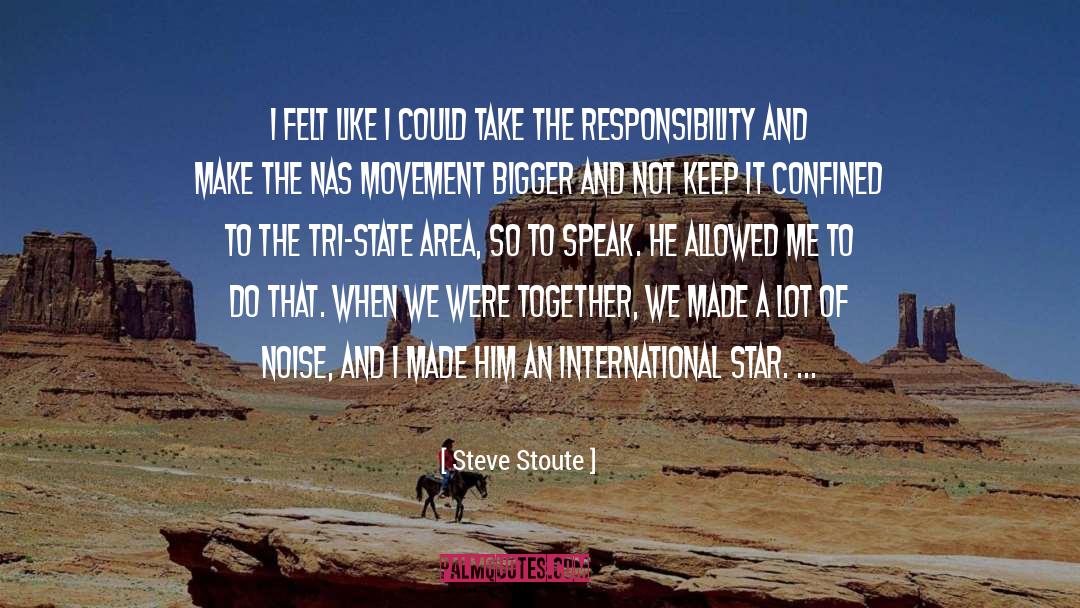 Steve Stoute Quotes: I felt like I could