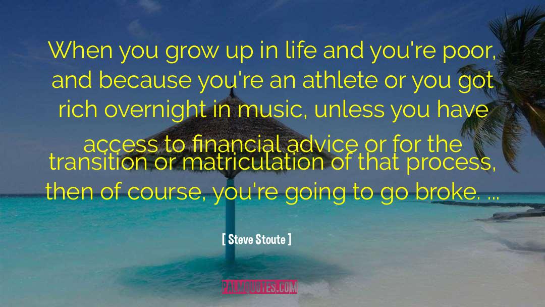 Steve Stoute Quotes: When you grow up in