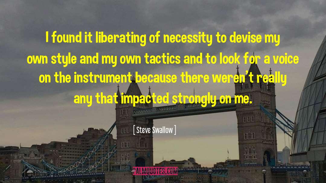 Steve Swallow Quotes: I found it liberating of