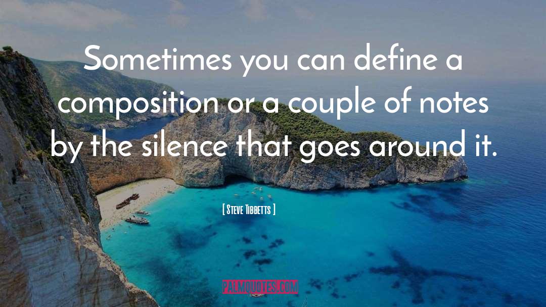 Steve Tibbetts Quotes: Sometimes you can define a