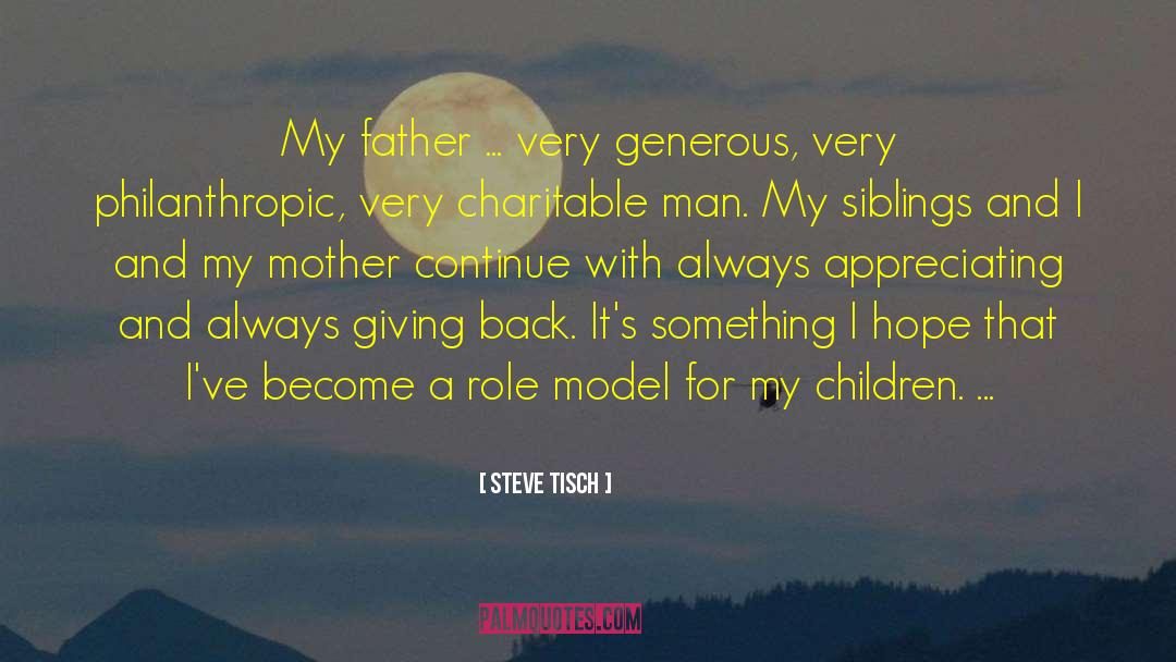 Steve Tisch Quotes: My father ... very generous,