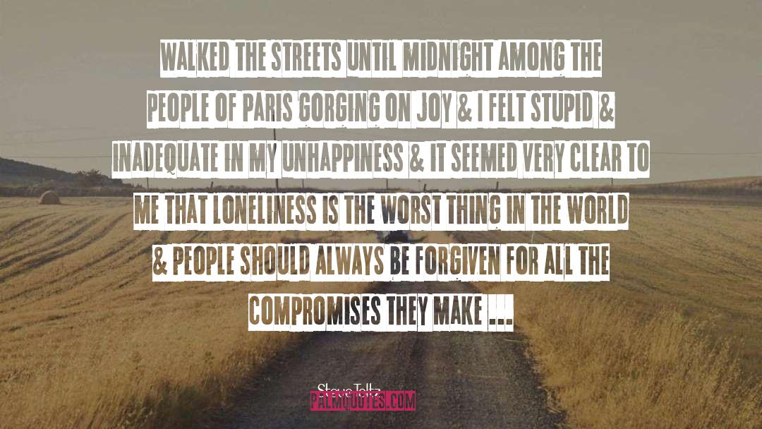 Steve Toltz Quotes: Walked the streets until midnight